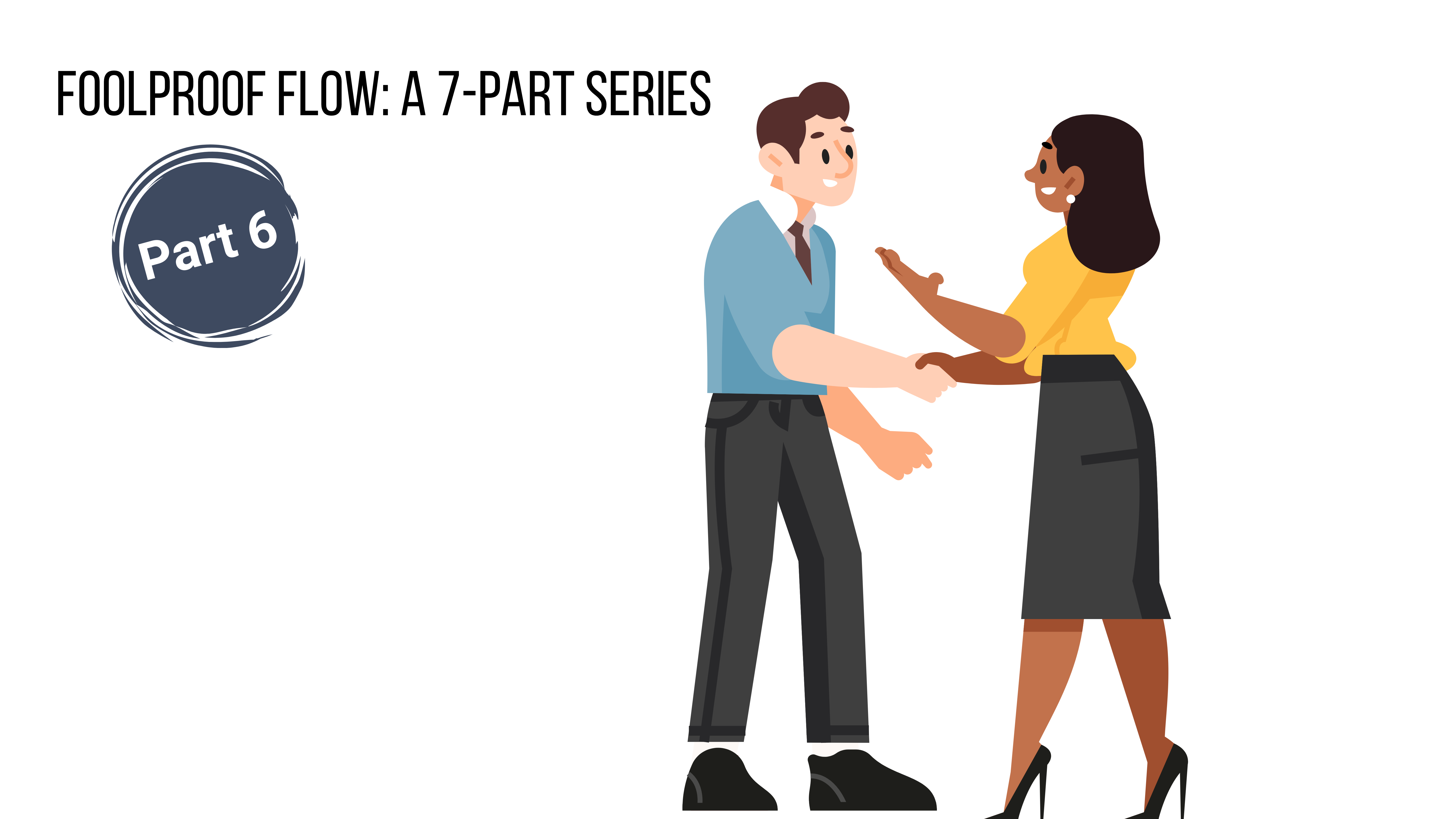 Foolproof Flow: A 7-Part Series (Part 6)